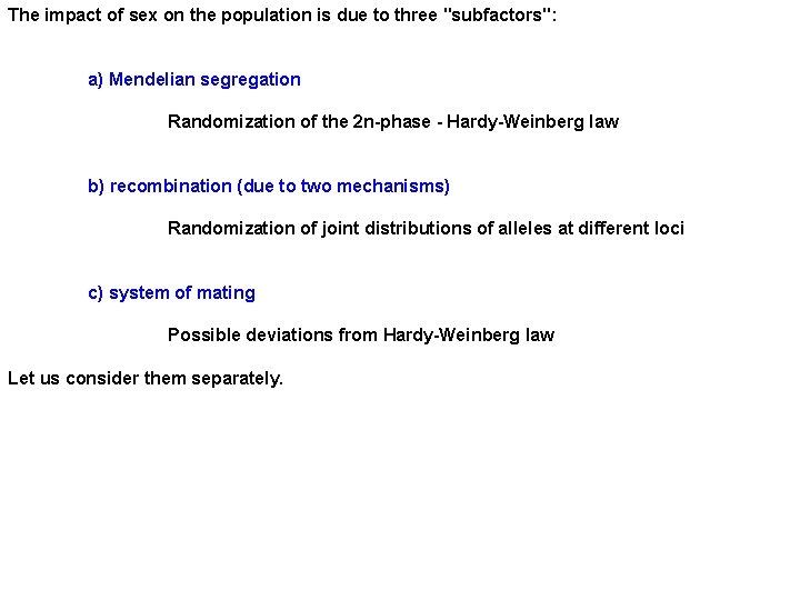 The impact of sex on the population is due to three "subfactors": a) Mendelian