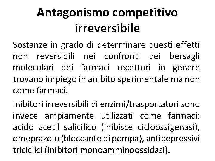 Antagonismo competitivo irreversibile Sostanze in grado di determinare questi effetti non reversibili nei confronti