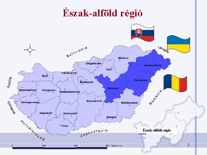 Észak-alföld régió Észak-alföldi régió 2 Észak-alföld régió Észak-alföldi régió 2