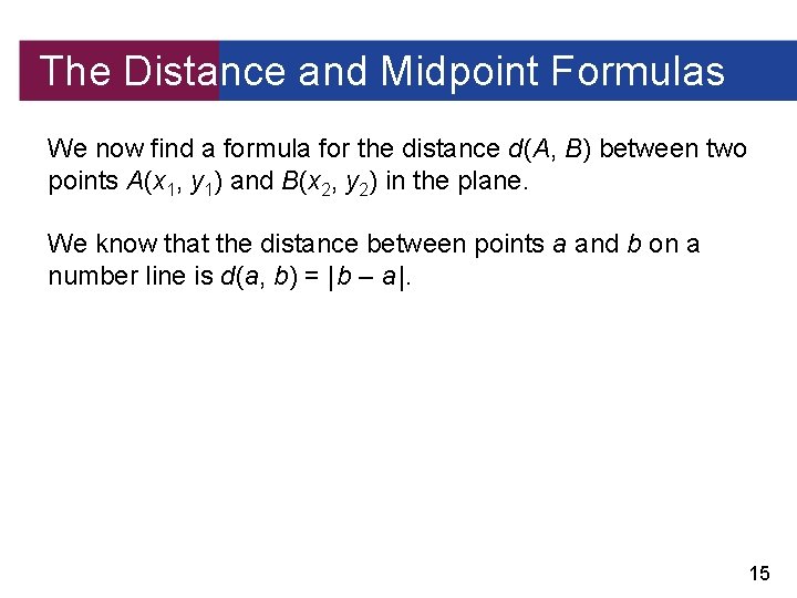 The Distance and Midpoint Formulas We now find a formula for the distance d(A,