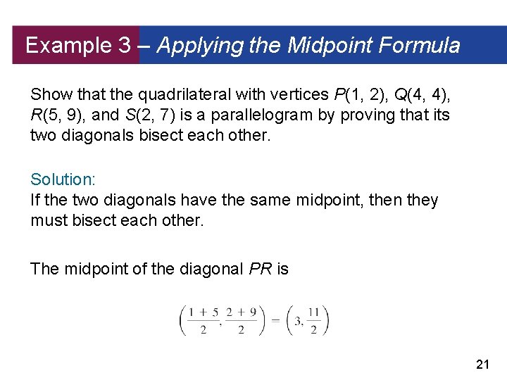 Example 3 – Applying the Midpoint Formula Show that the quadrilateral with vertices P(1,