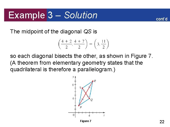Example 3 – Solution cont’d The midpoint of the diagonal QS is so each