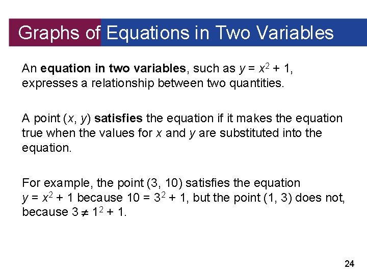 Graphs of Equations in Two Variables An equation in two variables, such as y
