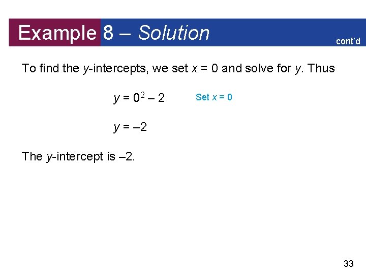 Example 8 – Solution cont’d To find the y-intercepts, we set x = 0