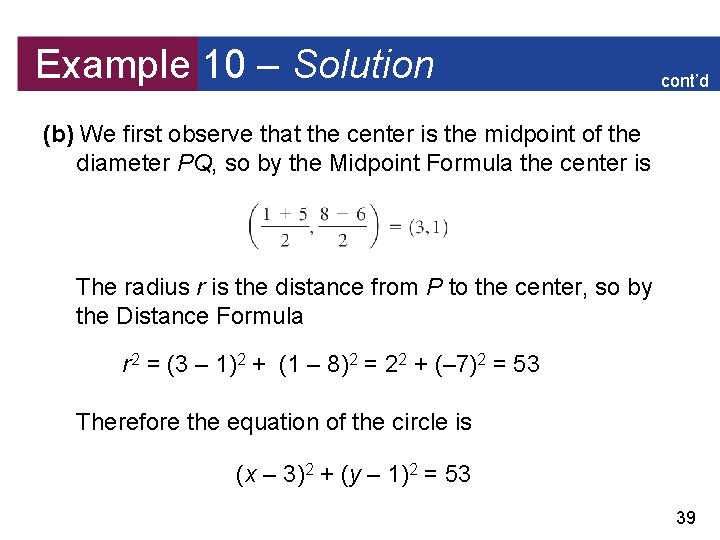 Example 10 – Solution cont’d (b) We first observe that the center is the