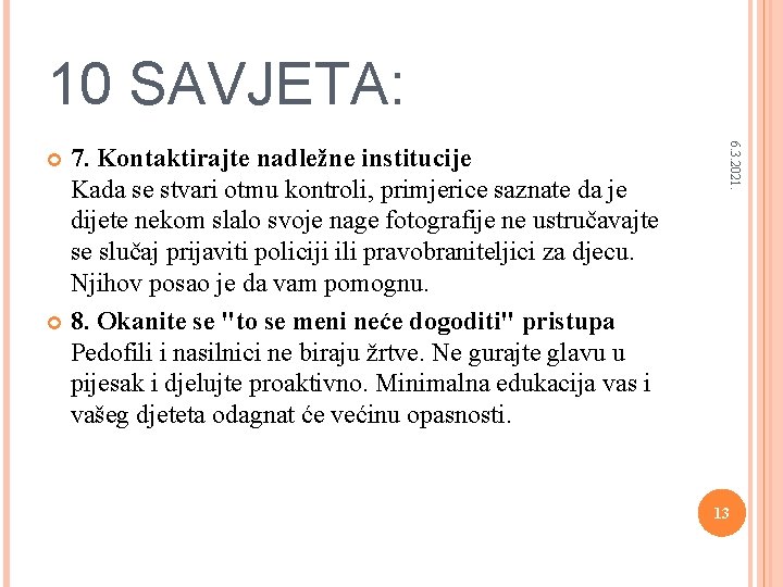 10 SAVJETA: 6. 3. 2021. 7. Kontaktirajte nadležne institucije Kada se stvari otmu kontroli,