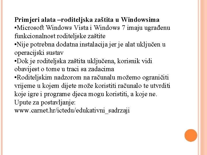 Primjeri alata –roditeljska zaštita u Windowsima • Microsoft Windows Vista i Windows 7 imaju