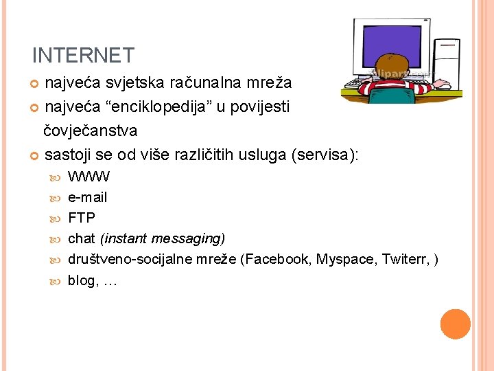 INTERNET najveća svjetska računalna mreža najveća “enciklopedija” u povijesti čovječanstva sastoji se od više