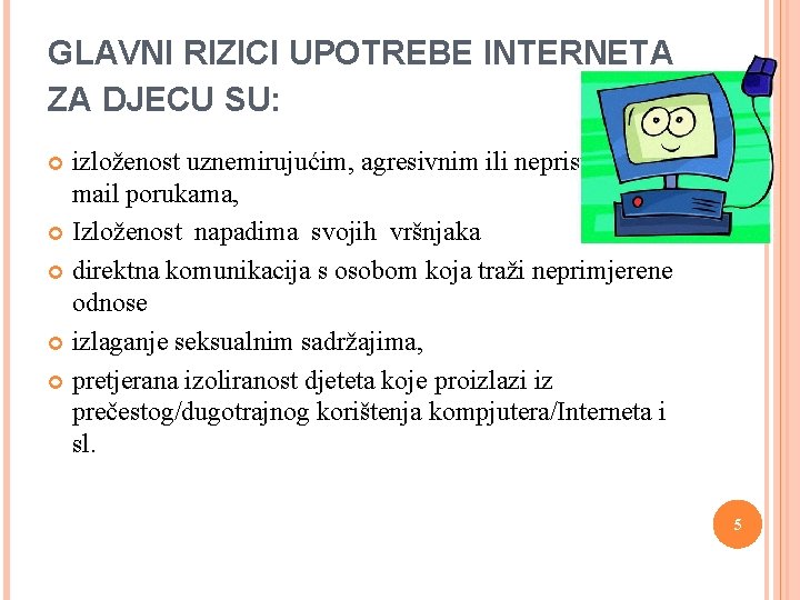 GLAVNI RIZICI UPOTREBE INTERNETA ZA DJECU SU: 6. 3. 2021. izloženost uznemirujućim, agresivnim ili