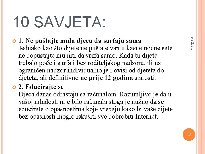 10 SAVJETA: 6. 3. 2021. 1. Ne puštajte malu djecu da surfaju sama Jednako