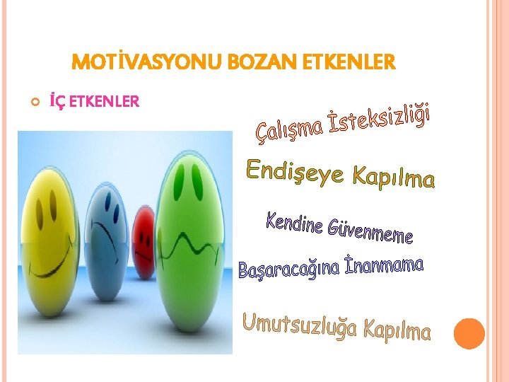 MOTİVASYONU BOZAN ETKENLER İÇ ETKENLER MOTİVASYONU BOZAN ETKENLER İÇ ETKENLER