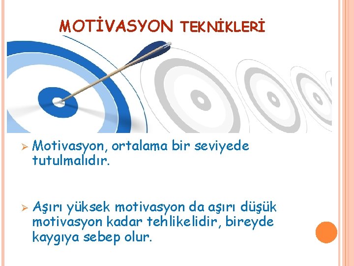 MOTİVASYON TEKNİKLERİ Ø Motivasyon, tutulmalıdır. Ø Aşırı ortalama bir seviyede yüksek motivasyon da aşırı MOTİVASYON TEKNİKLERİ Ø Motivasyon, tutulmalıdır. Ø Aşırı ortalama bir seviyede yüksek motivasyon da aşırı