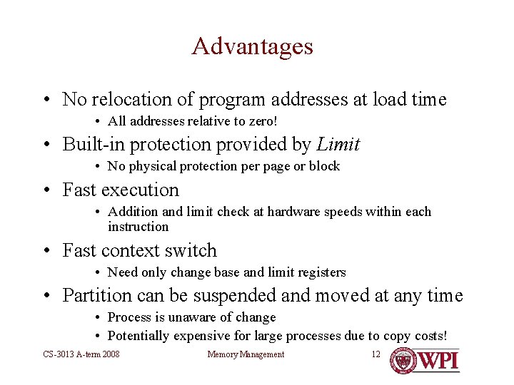 Advantages • No relocation of program addresses at load time • All addresses relative