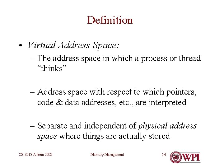 Definition • Virtual Address Space: – The address space in which a process or