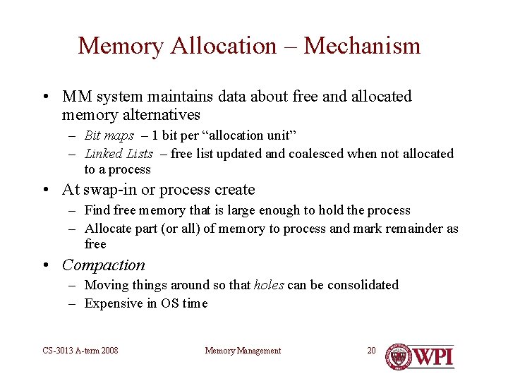 Memory Allocation – Mechanism • MM system maintains data about free and allocated memory