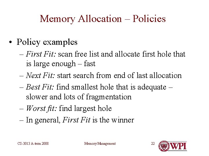 Memory Allocation – Policies • Policy examples – First Fit: scan free list and