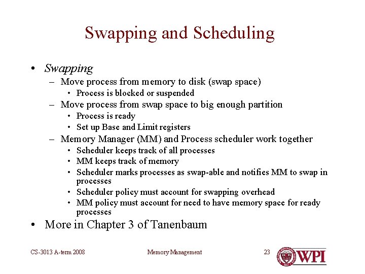 Swapping and Scheduling • Swapping – Move process from memory to disk (swap space)