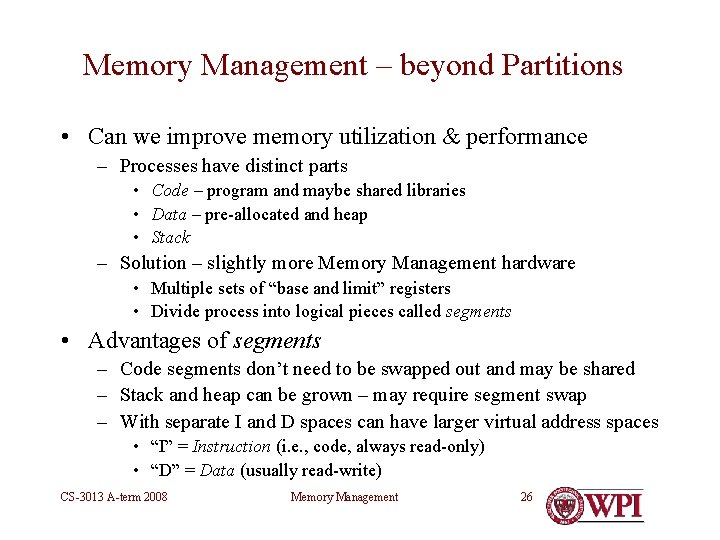 Memory Management – beyond Partitions • Can we improve memory utilization & performance –