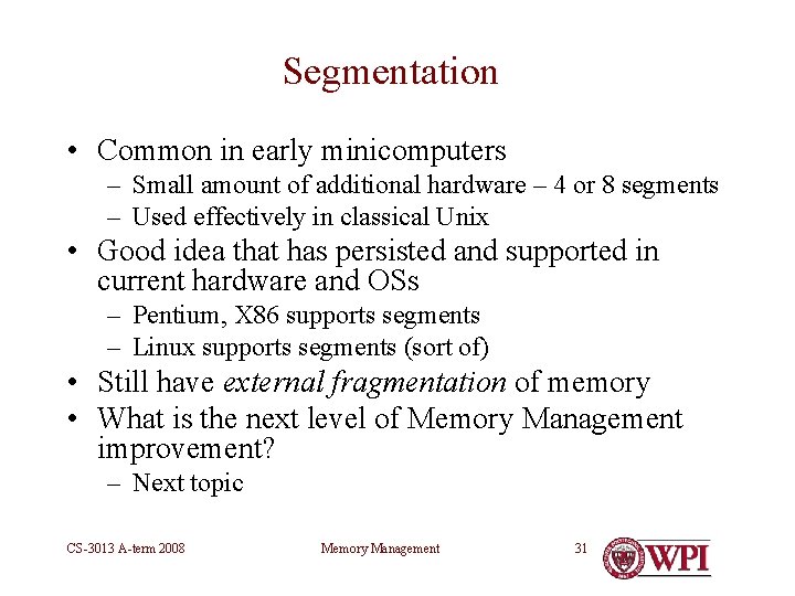 Segmentation • Common in early minicomputers – Small amount of additional hardware – 4