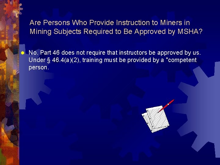 Are Persons Who Provide Instruction to Miners in Mining Subjects Required to Be Approved Are Persons Who Provide Instruction to Miners in Mining Subjects Required to Be Approved