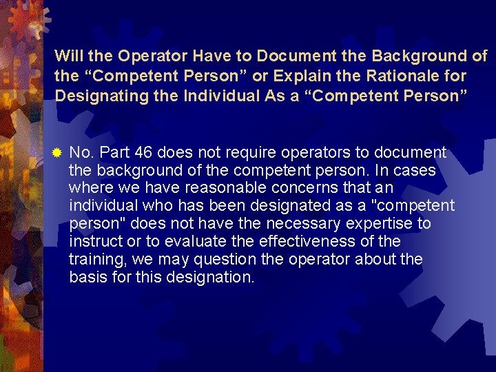 Will the Operator Have to Document the Background of the “Competent Person” or Explain Will the Operator Have to Document the Background of the “Competent Person” or Explain