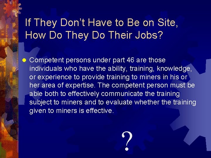 If They Don’t Have to Be on Site, How Do They Do Their Jobs? If They Don’t Have to Be on Site, How Do They Do Their Jobs?