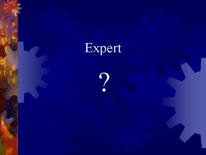 Expert ? Expert ?
