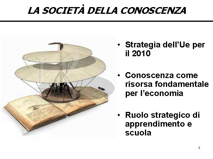 LA SOCIETÀ DELLA CONOSCENZA • Strategia dell’Ue per il 2010 • Conoscenza come risorsa