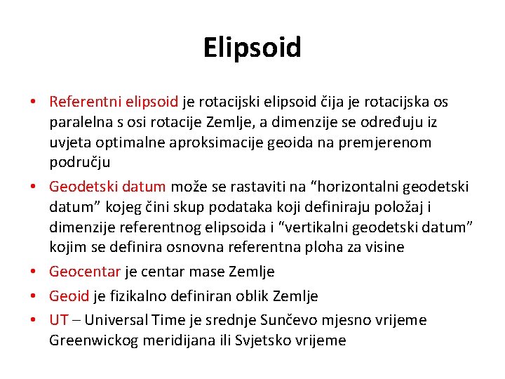 Elipsoid • Referentni elipsoid je rotacijski elipsoid čija je rotacijska os paralelna s osi