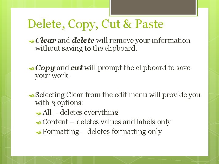 Delete, Copy, Cut & Paste Clear and delete will remove your information without saving