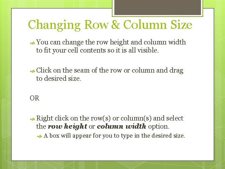Changing Row & Column Size You can change the row height and column width