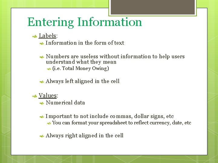 Entering Information Labels: Information in the form of text Numbers are useless without information