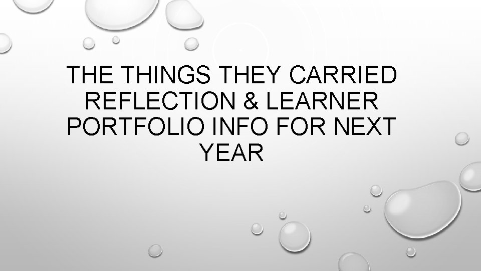 THE THINGS THEY CARRIED REFLECTION & LEARNER PORTFOLIO INFO FOR NEXT YEAR 