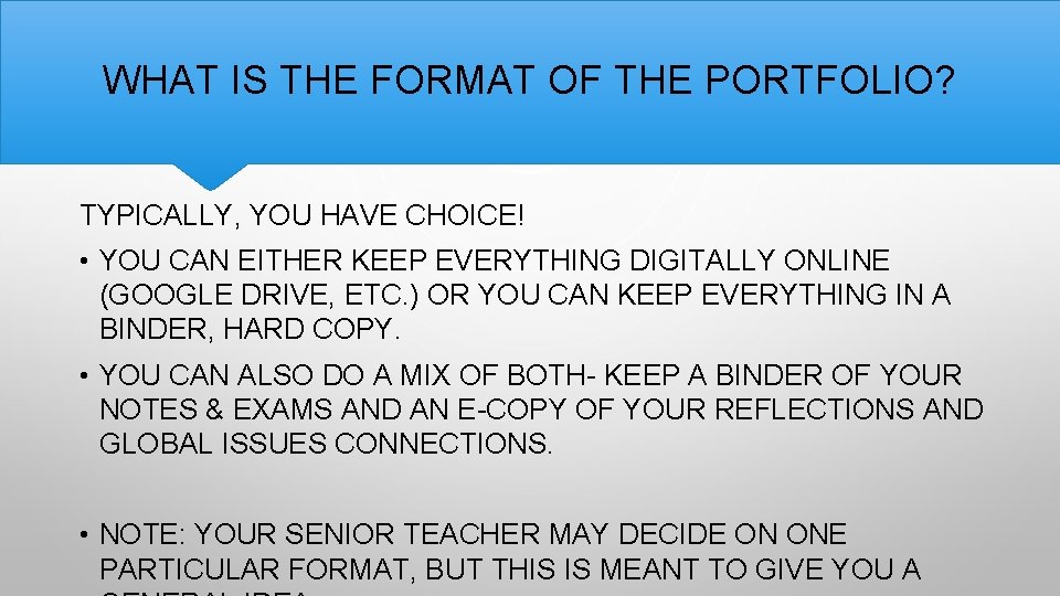 WHAT IS THE FORMAT OF THE PORTFOLIO? TYPICALLY, YOU HAVE CHOICE! • YOU CAN