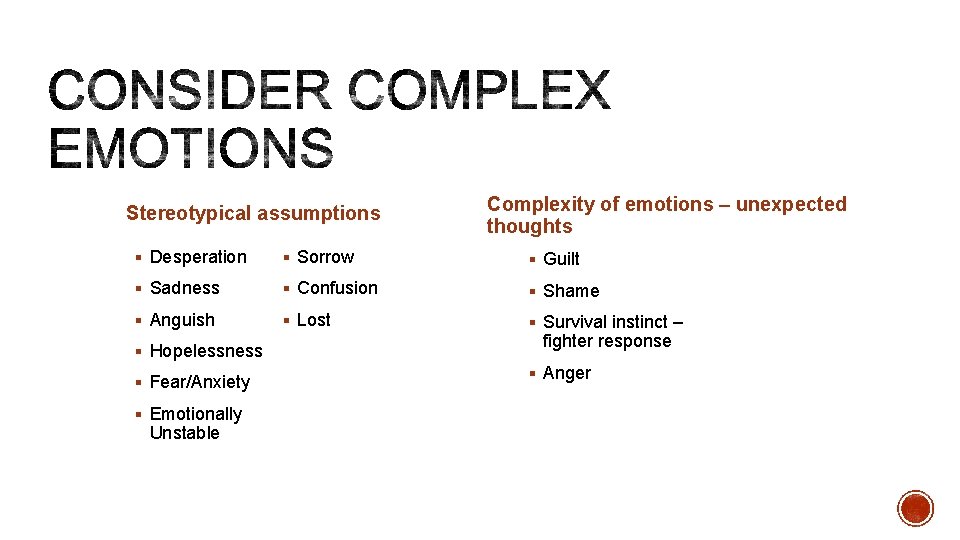 Stereotypical assumptions Complexity of emotions – unexpected thoughts § Desperation § Sorrow § Guilt Stereotypical assumptions Complexity of emotions – unexpected thoughts § Desperation § Sorrow § Guilt