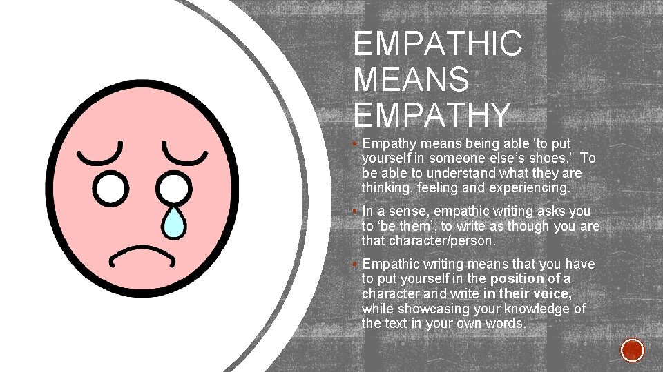 EMPATHIC MEANS EMPATHY § Empathy means being able ‘to put yourself in someone else’s EMPATHIC MEANS EMPATHY § Empathy means being able ‘to put yourself in someone else’s