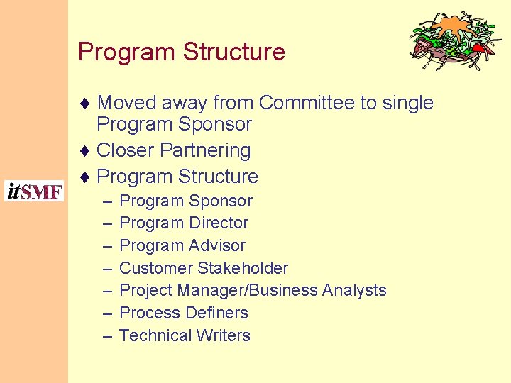 Program Structure ¨ Moved away from Committee to single Program Sponsor ¨ Closer Partnering