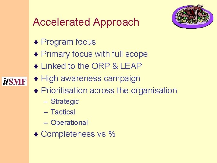 Accelerated Approach ¨ Program focus ¨ Primary focus with full scope ¨ Linked to