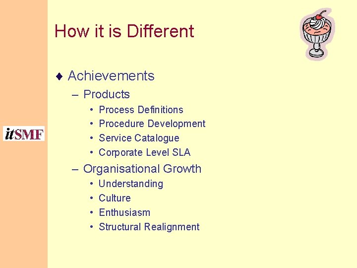 How it is Different ¨ Achievements – Products • • Process Definitions Procedure Development