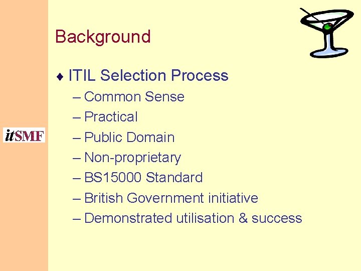 Background ¨ ITIL Selection Process – Common Sense – Practical – Public Domain –