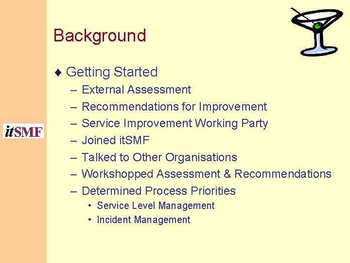 Background ¨ Getting Started – External Assessment – Recommendations for Improvement – Service Improvement