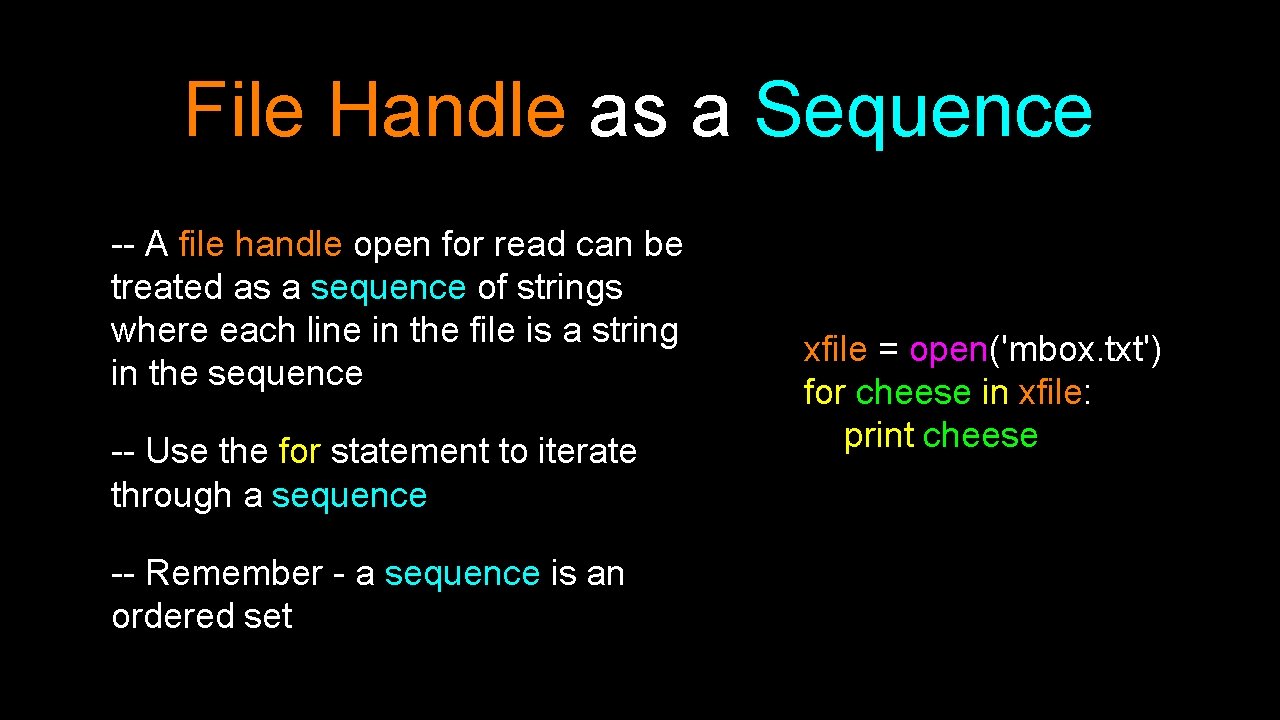 File Handle as a Sequence -- A file handle open for read can be