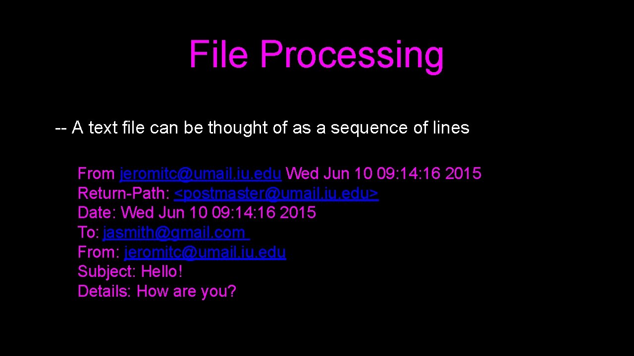 File Processing -- A text file can be thought of as a sequence of