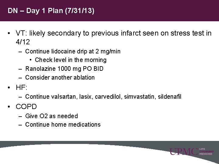 DN – Day 1 Plan (7/31/13) • VT: likely secondary to previous infarct seen