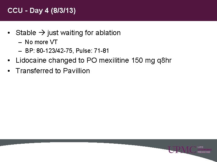 CCU - Day 4 (8/3/13) • Stable just waiting for ablation – No more