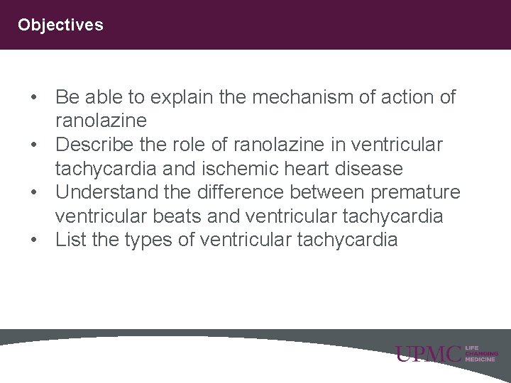 Objectives • Be able to explain the mechanism of action of ranolazine • Describe