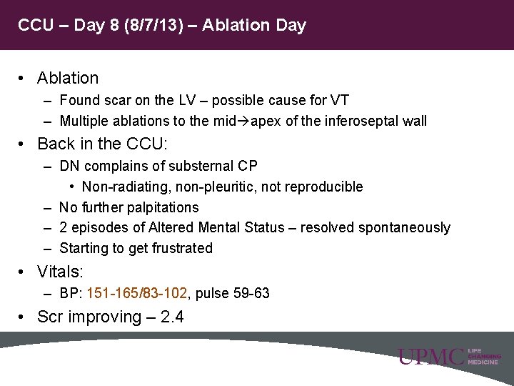 CCU – Day 8 (8/7/13) – Ablation Day • Ablation – Found scar on