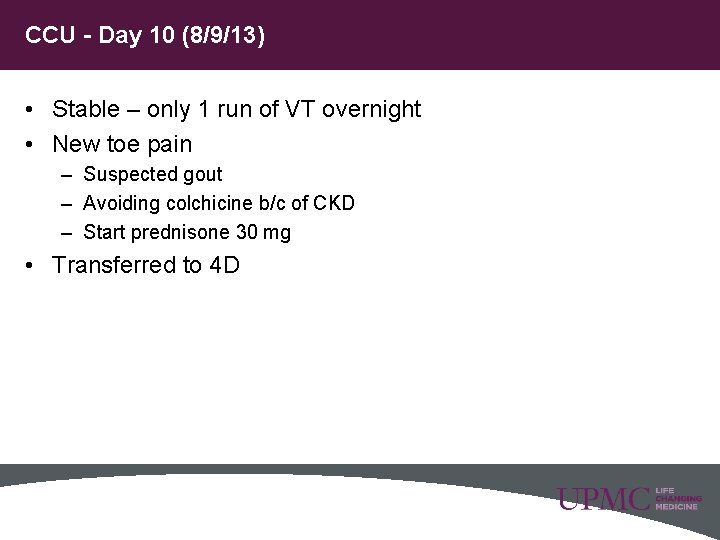 CCU - Day 10 (8/9/13) • Stable – only 1 run of VT overnight