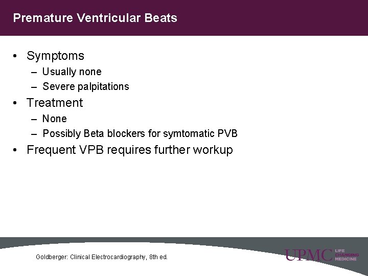 Premature Ventricular Beats • Symptoms – Usually none – Severe palpitations • Treatment –