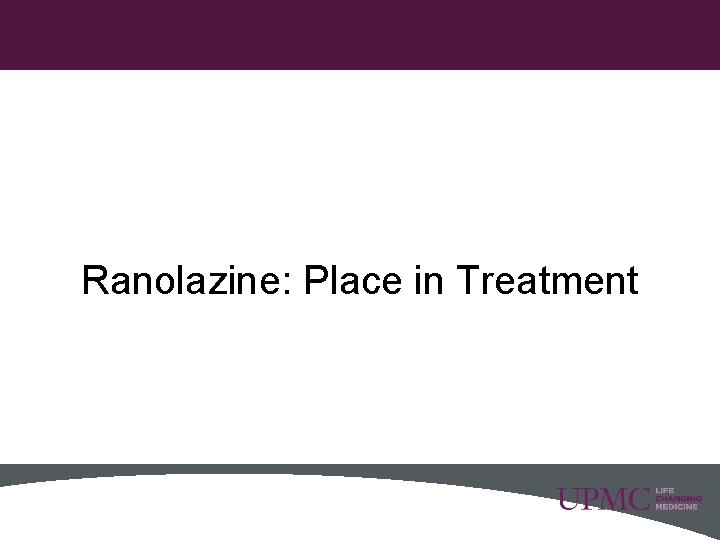 Ranolazine: Place in Treatment 30 